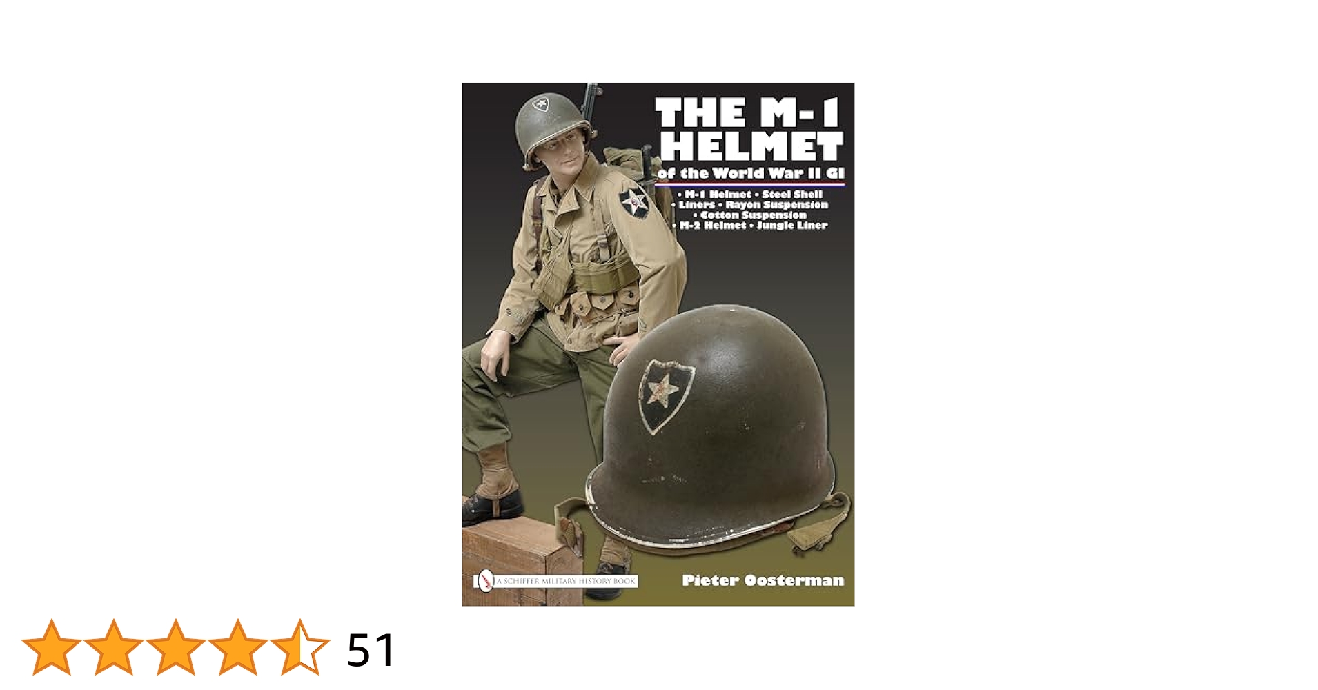 The M-1 Helmet of the World War II GI: Oosterman, Pieter